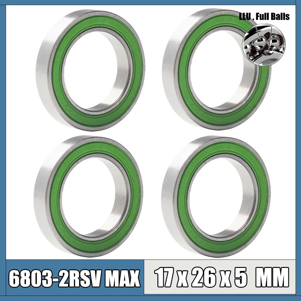 6803 2RSV MAX Bearing 17*26*5 mm 4Pcs C2 Full Balls Bicycle Pivot Repair Parts 6803 2RS RSV Ball Bearings 6803-2RS 6803LLU