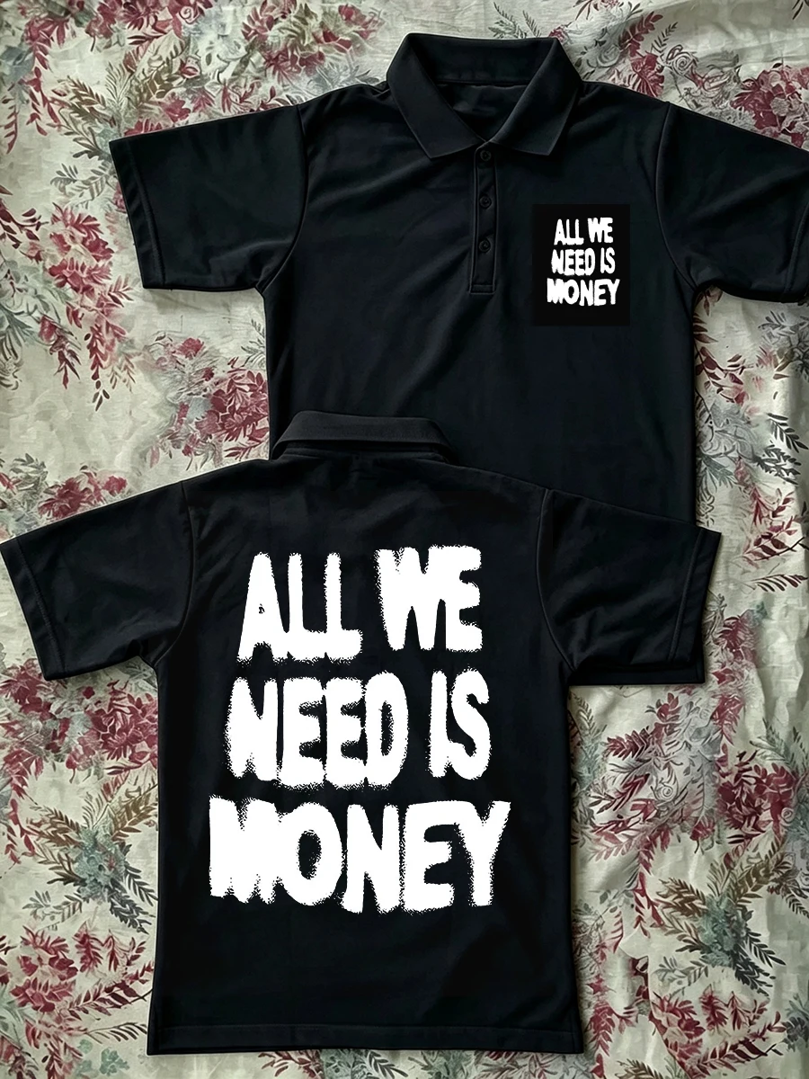 Polo Shirts All We Need Is Money Slogan Letter Minimalist Print Aesthetic Y2k Men's Golf Shirt Streetwear Gothic Graffiti Style