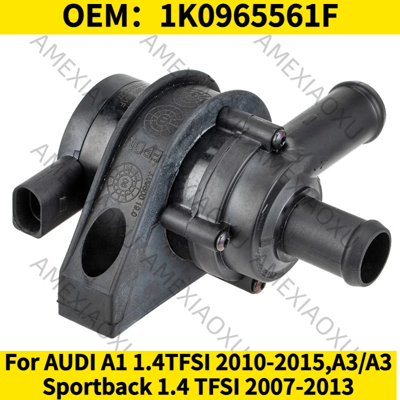 1PC OEM：1K0965561F For AUDI A1 1.4TFSI 2010-2015,A3/A3 Sportback 1.4 TFSI 2007-2013 Auxiliary Coolant Water Pump AMEXIAOXU