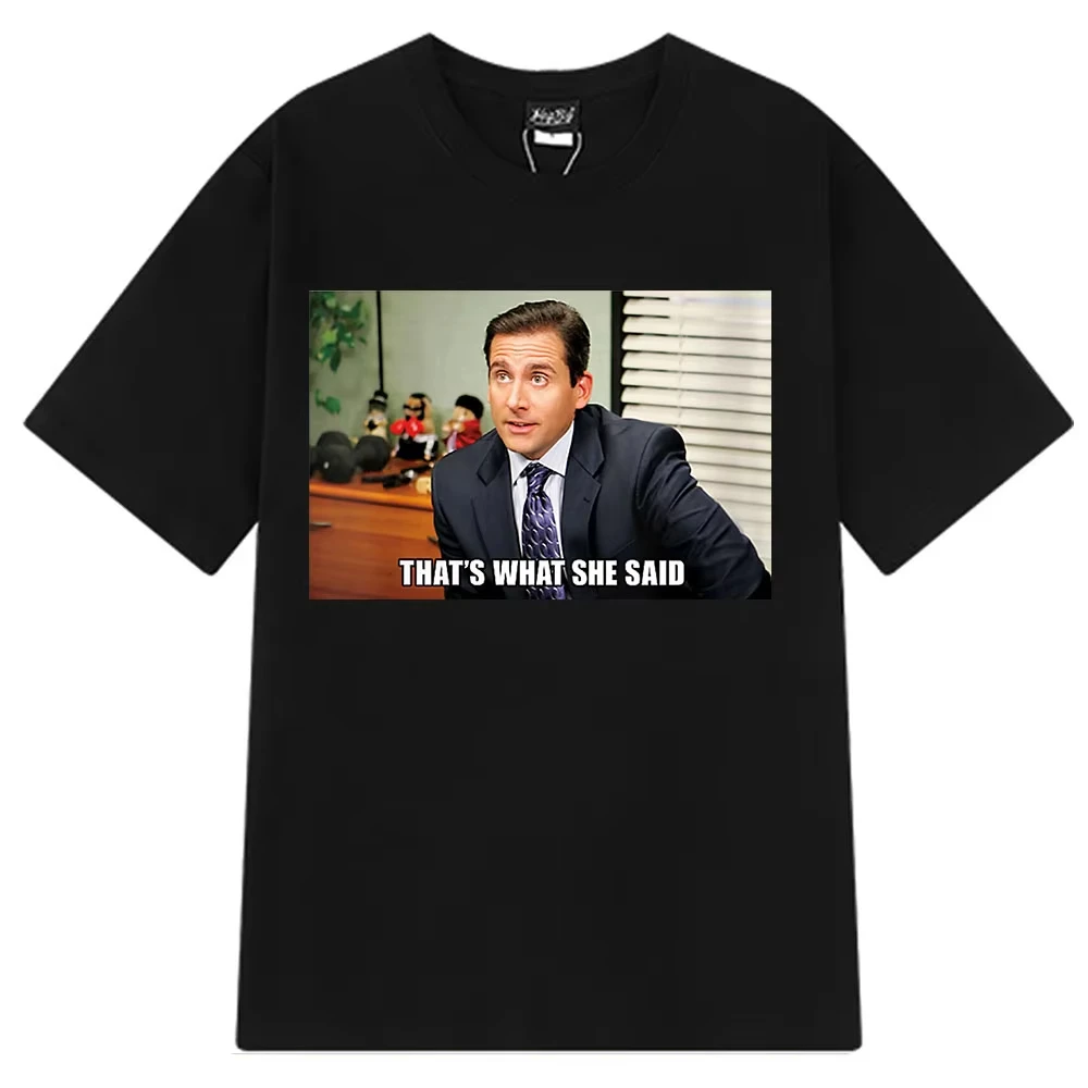 Michael Scott That's What She Said T Shirt Tv Series The Office Dwight Schrute Jim Halpert T-shirt Men's Loose Casual Cotton Tee