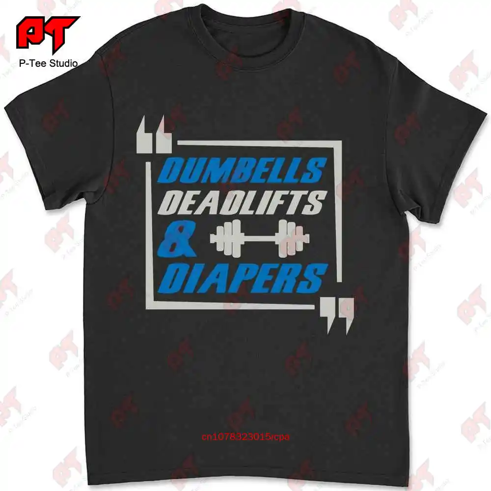 Dumbells Deadlifts And Diapers Gym Workout Fitness T-shirt JJDJ