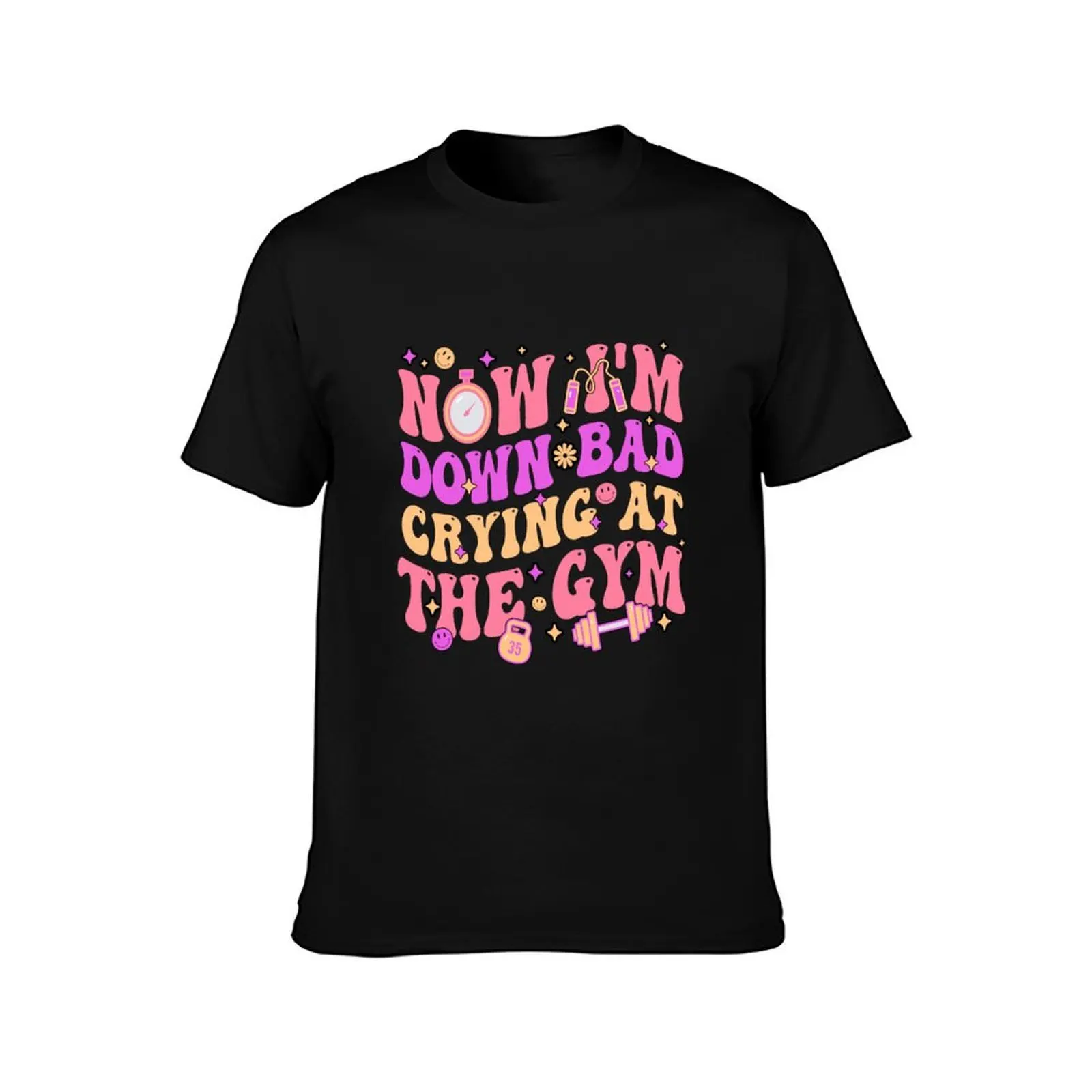 Now I'm Down Bad Crying At The Gym T-Shirt funny t shirts dark humor T-Shirt