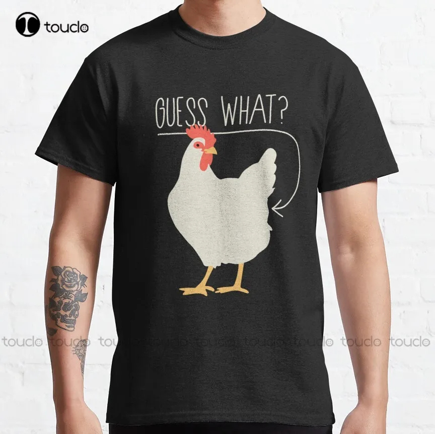 Guess What - Chicken Butt Classic T-Shirt Dress Shirts For Men Cotton Outdoor Simple Vintag Casual Tee Shirts Make Your Design