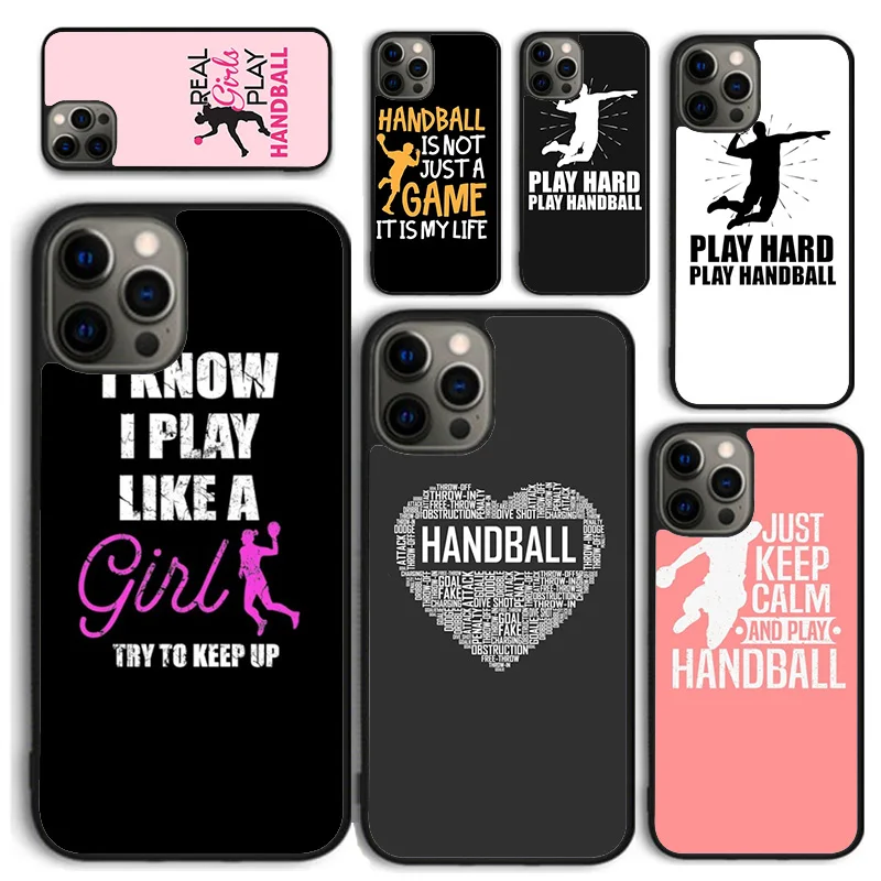 Real Girls Play Handball quotes Phone Case for iPhone 16 15 14 12 13 mini PLUS X XS XR 11 PRO MAX Cover Fundas Shell