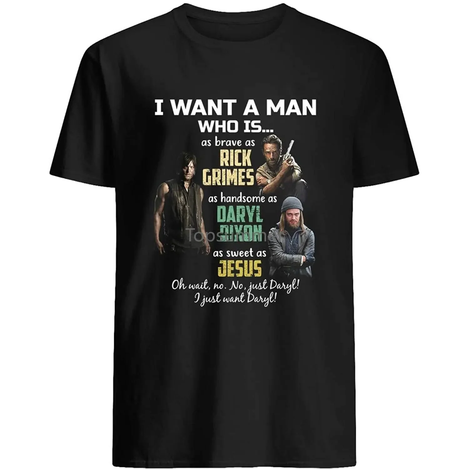 

I Want A Man Who Is Rick Grimes Daryl Dixon Jesus The Walking Dead Horror Tv Series Gift For Female Women Unisex T-Shirt