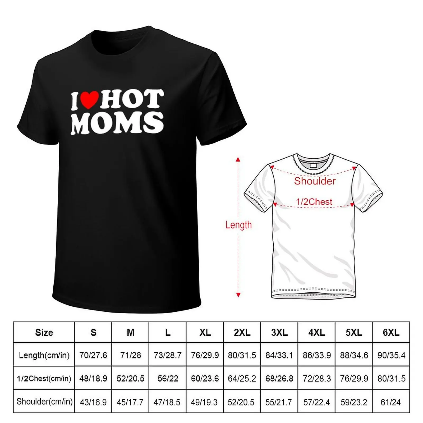 I Love Hot Moms T-Shirt Relaxed Casual Short Sleeve Tee