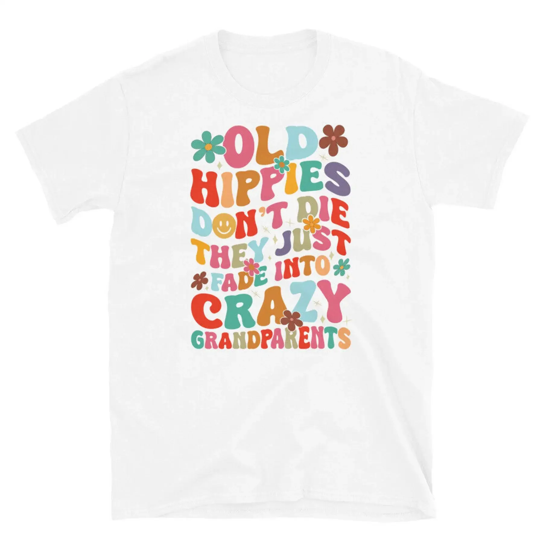 

Hippies Don t Die They Fade Into Crazy Granparents Short Sleeve Unisex T Shirt
