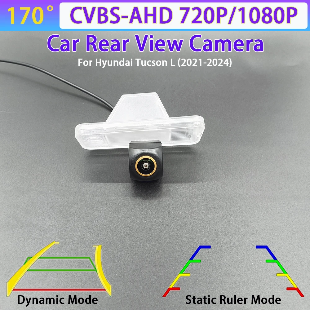 170 Degree AHD 1080P Car Rear View Reverse Backup Camera For Hyundai Tucson L 2021-2024 Car Track/Ruler 720P CVBS Night Vision