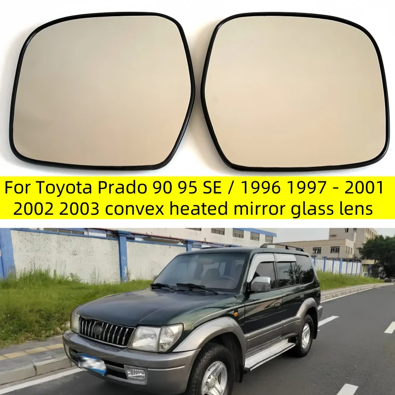 

Car convex heated mirror glass lens for Toyota Prado 90 95 SE / 1996 1997 1998 1999 2000 2001 2002 2003