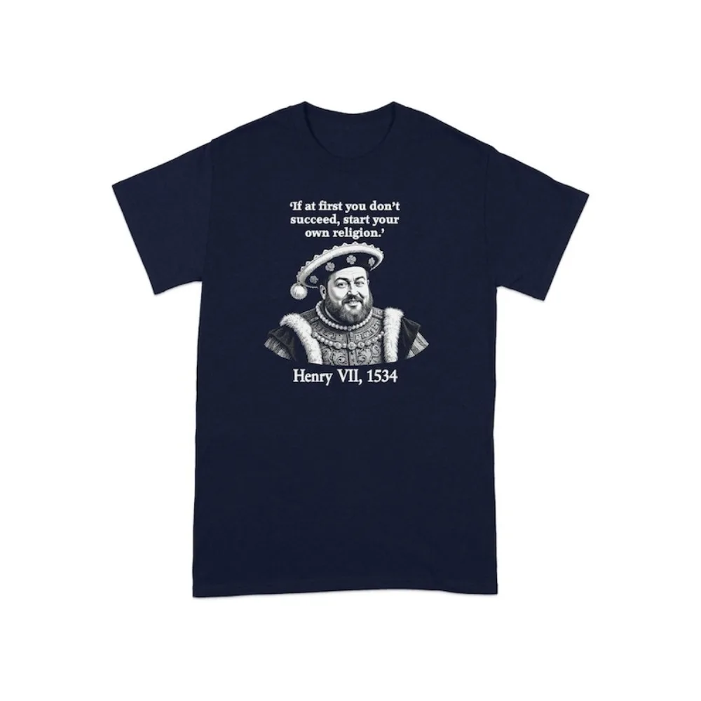 Henry VIII Quote T-Shirt Renaissance Humor History Buff Gift Unisex Women Men Sweatshirt Short-sleeve High Quality Cotton Tops
