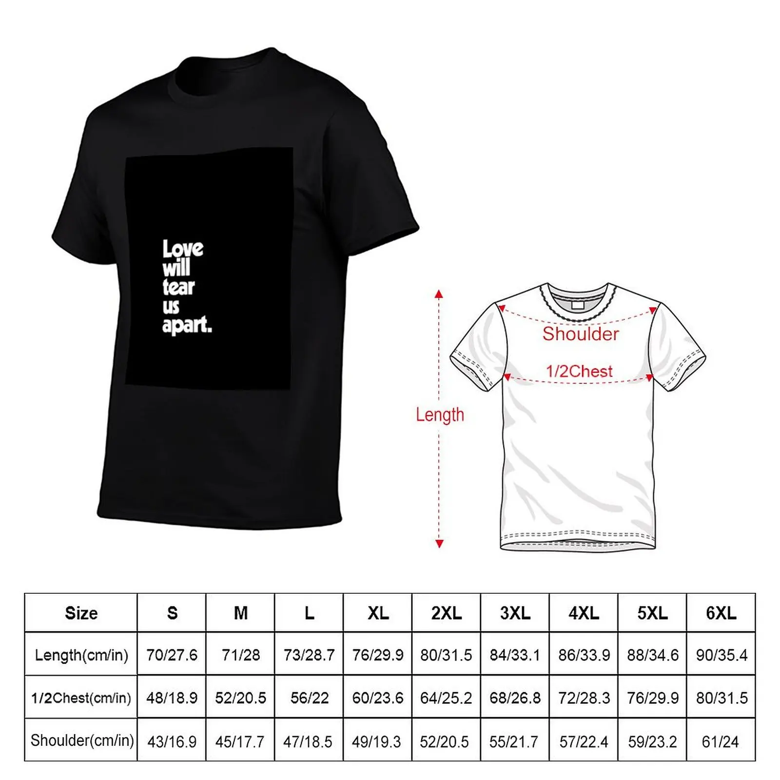 Love will tear us apart. (Light text) T-Shirt street wear oversized graphic tee workout shirts for men