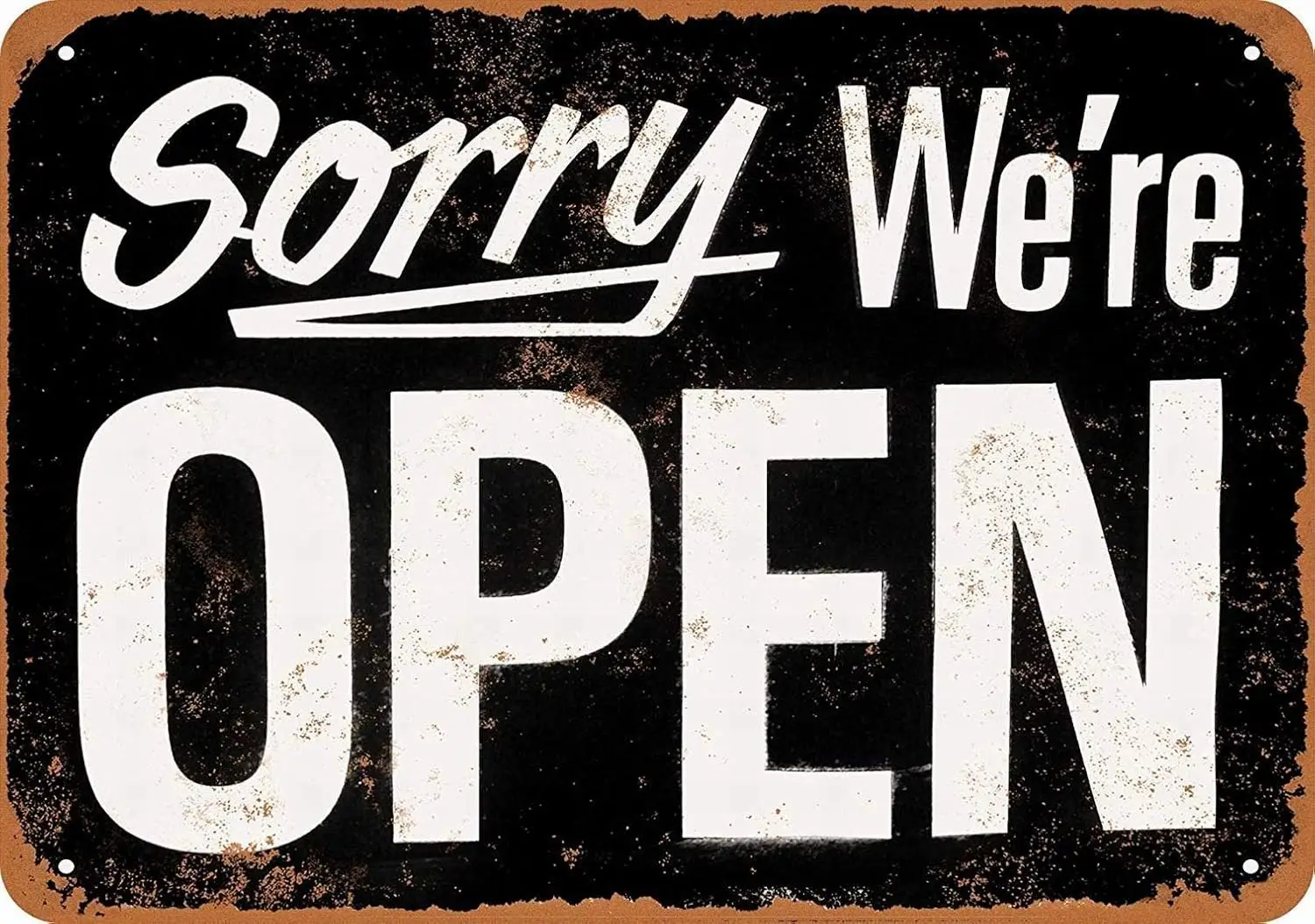 8 X 12 Metal Sign - Sorry We'Re Open - Vintage Wall Decor Art