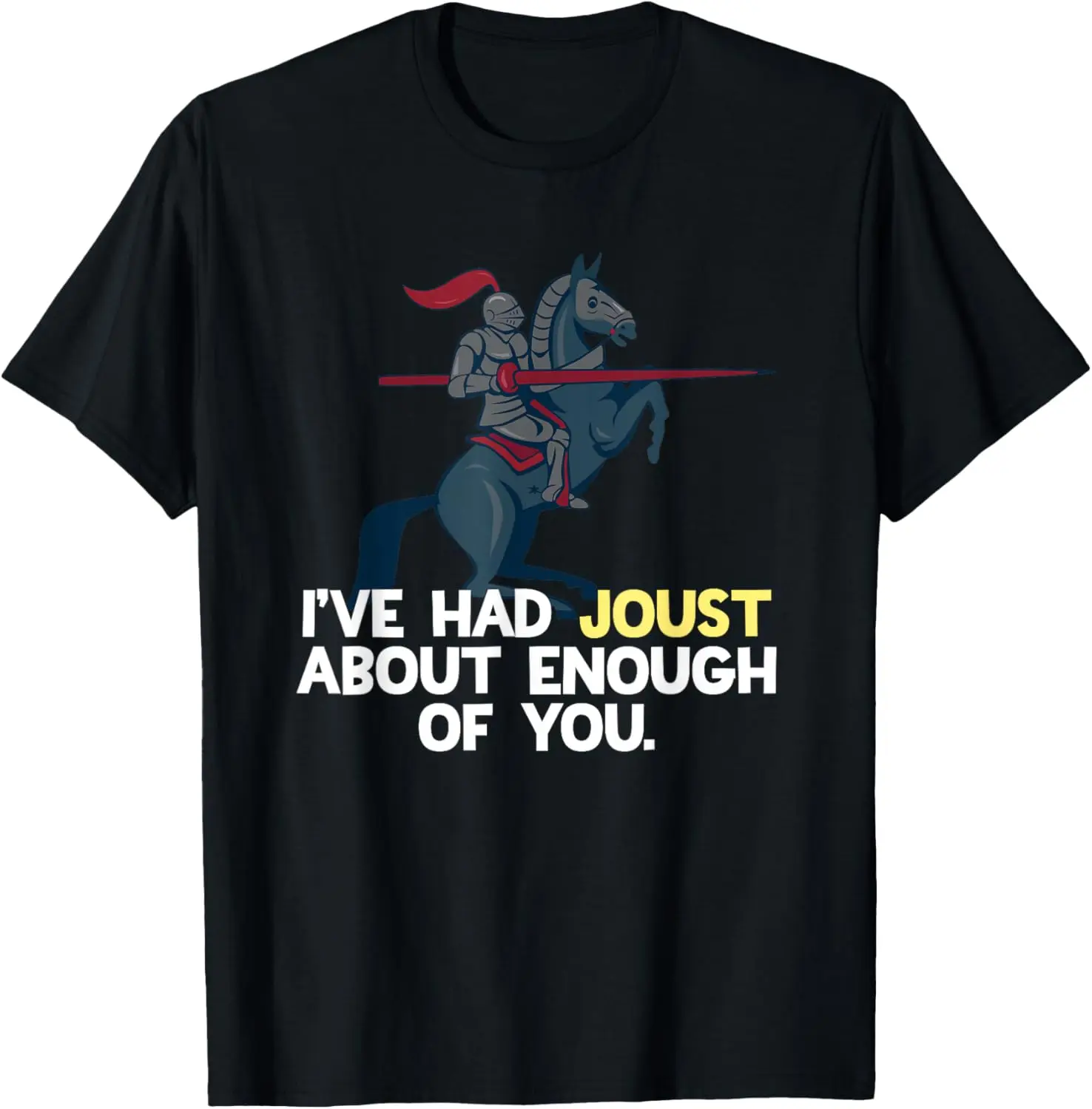 Jousting Shirt Medieval Knight Shirt Joust Pun Gift For Men T-Shirt