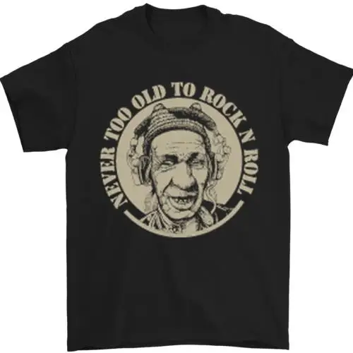 

Never Too Old to Rock and Roll Mens T-Shirt 100% Cotton