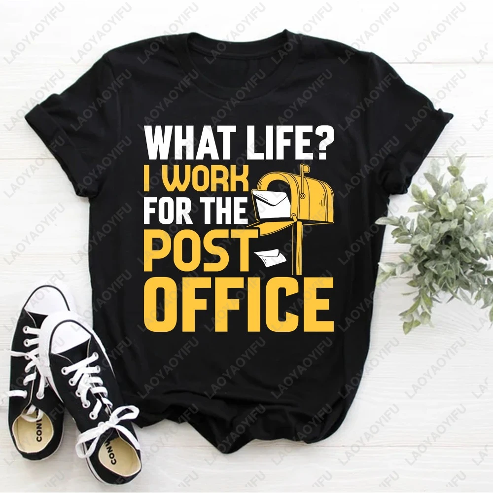 What Life I Work for The Post Office Printed T-shirt Tops Postal Worker Tshirts for Women Men Clothing Postman Graphic T Shirts