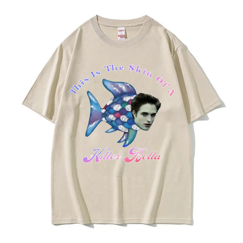 This Is The Skin of A Killer Bella Meme T Shirt Twilight Rainbow Fish Funny T Shirts Men\'s Women Casual Oversized Cotton T-shirt