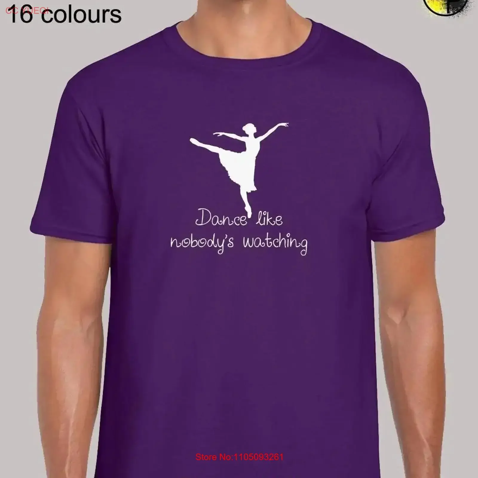 

Dance like nobody is watching mens T Shirt unisex funny dancer dancing cute design cool break ballet novelty slogan present