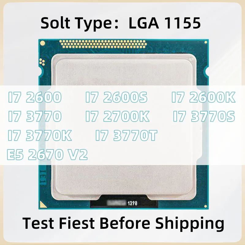 I7 2600 I7 2600S I7 2600K I7 2700K I7 3770 I7 3770S I7 3770K I7 3770T E5 2670 V2 CPU Processor LGA 1155