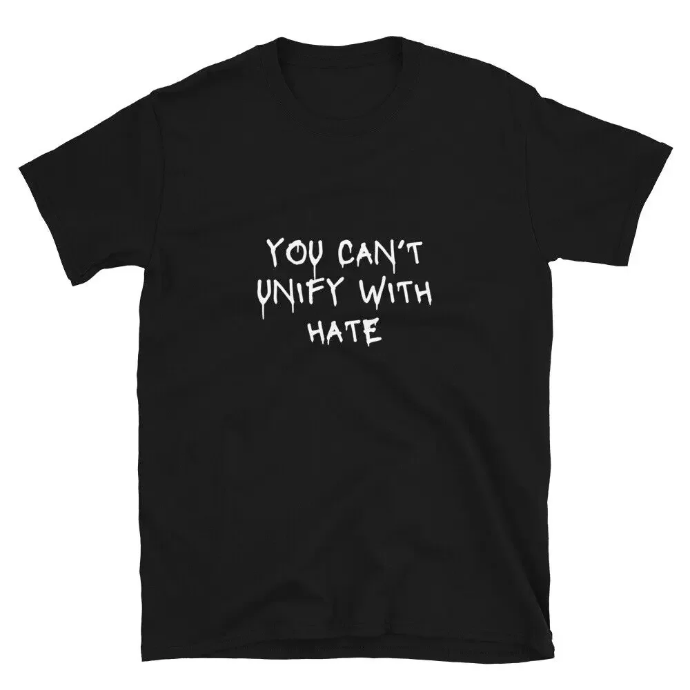 YOU CAN’T UNIFY WITH HATE Protest Sign Slogan Political Gift T-Shirt