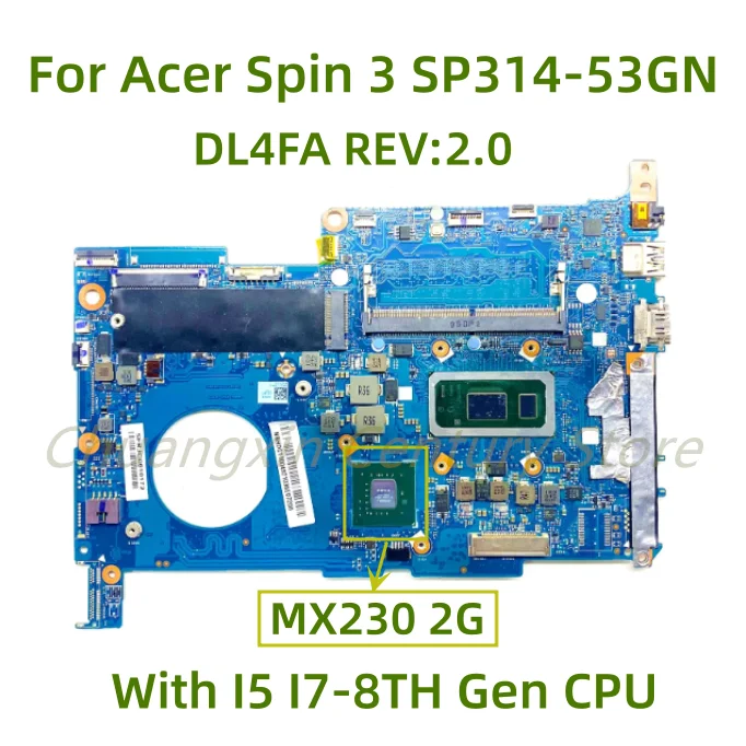 

Подходит для ноутбука Acer Spin 3 SP314-53GN материнская плата DL4FA REV: 2,0 с I5 I7-8TH Gen CPU MX230 2G 100% Протестировано полностью работает