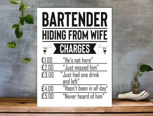 

Metal Aluminium Funny Sign For Man Cave or Bar "Bartender Hiding From Wife"