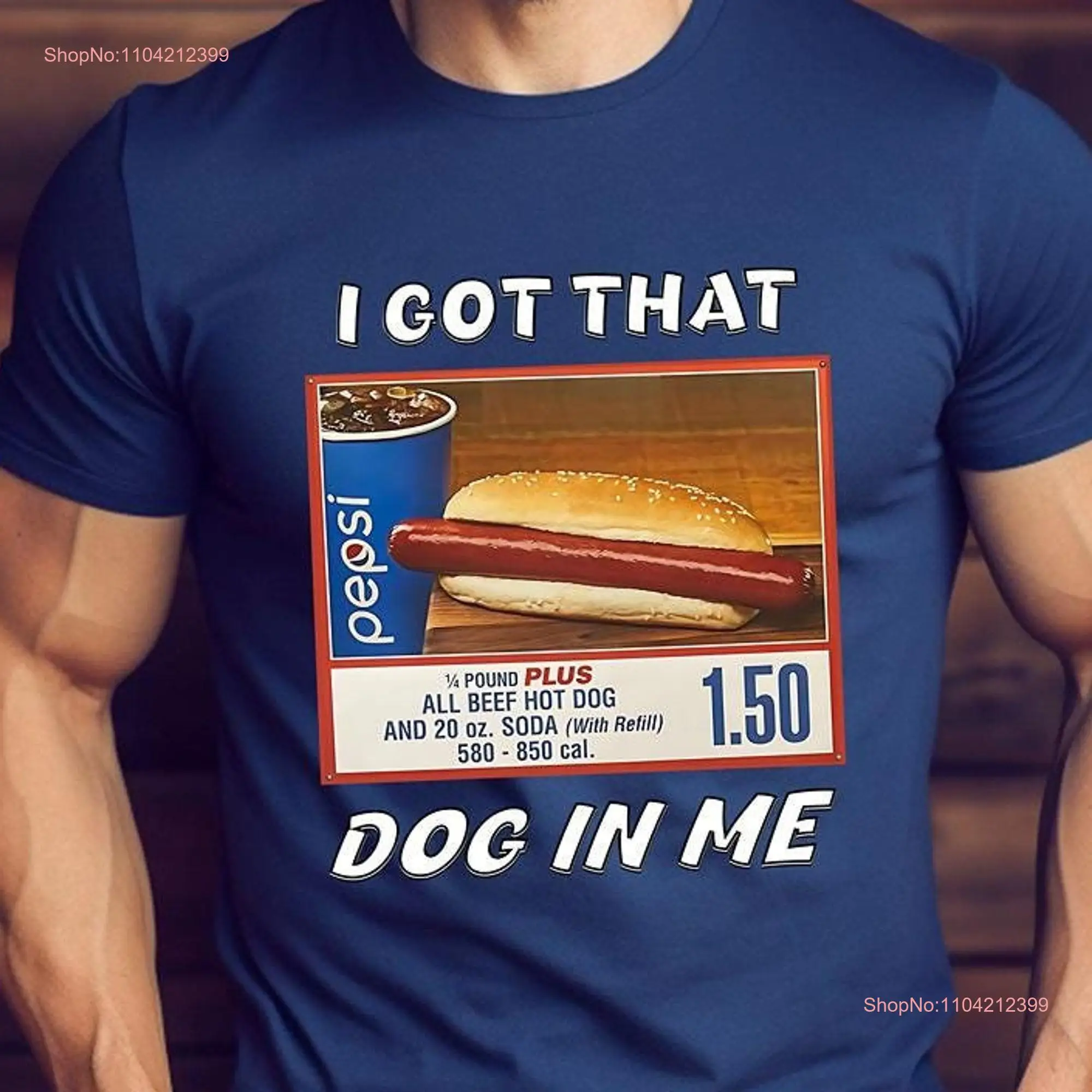 I Got That Dog In Me Costco hotdog deal classic tee long or short sleeves