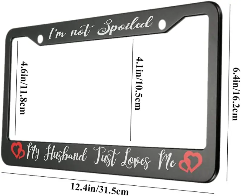 I'm Not Spoiled My Husband Just Loves Me Aluminum License Plate Frame Two Red Love Hearts Together Applicable to US Standard