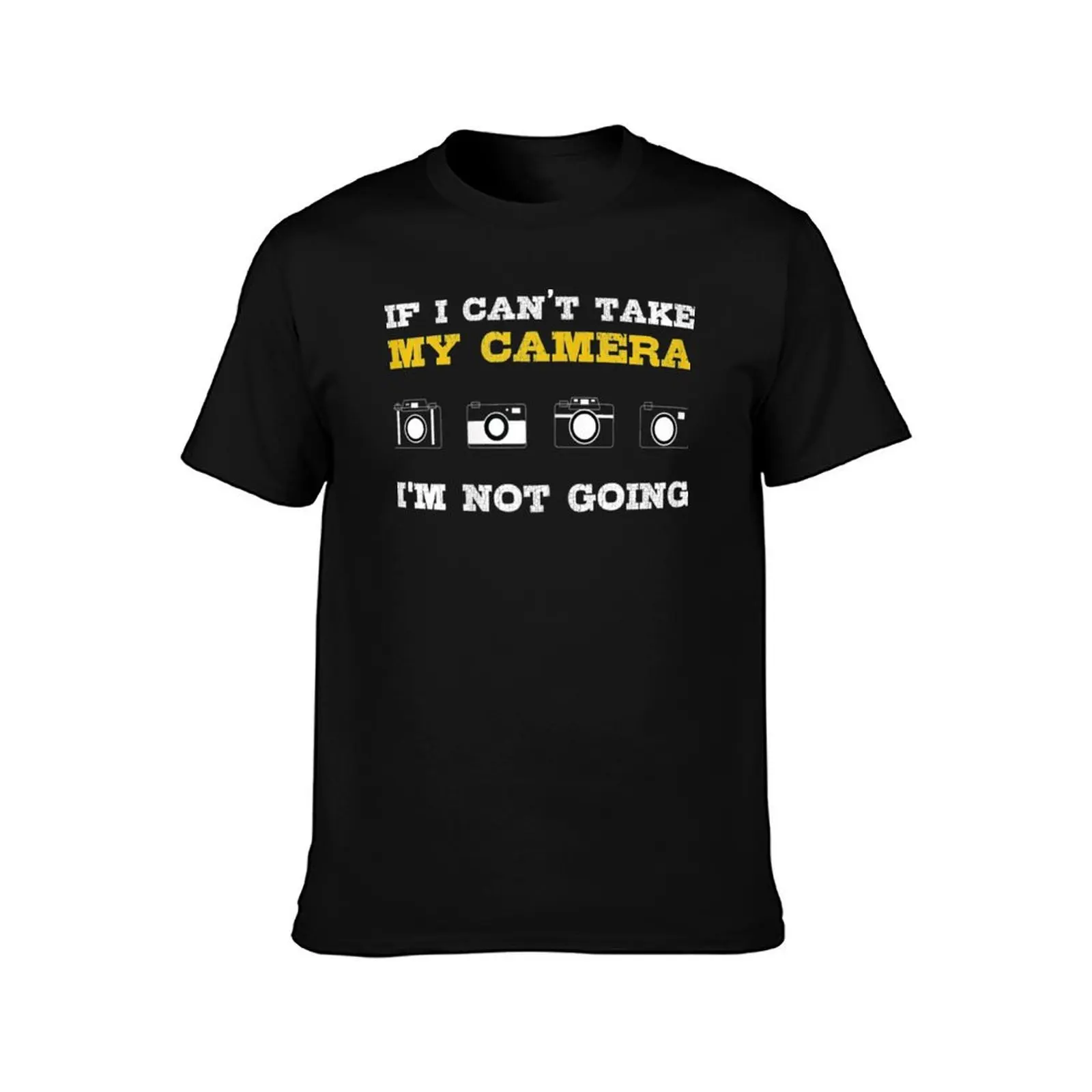 If I Can't Take My Camera I'm Not Going T-Shirt Aesthetic clothing cute tops baggy shirts rapper graphic tees Men's t-shirts