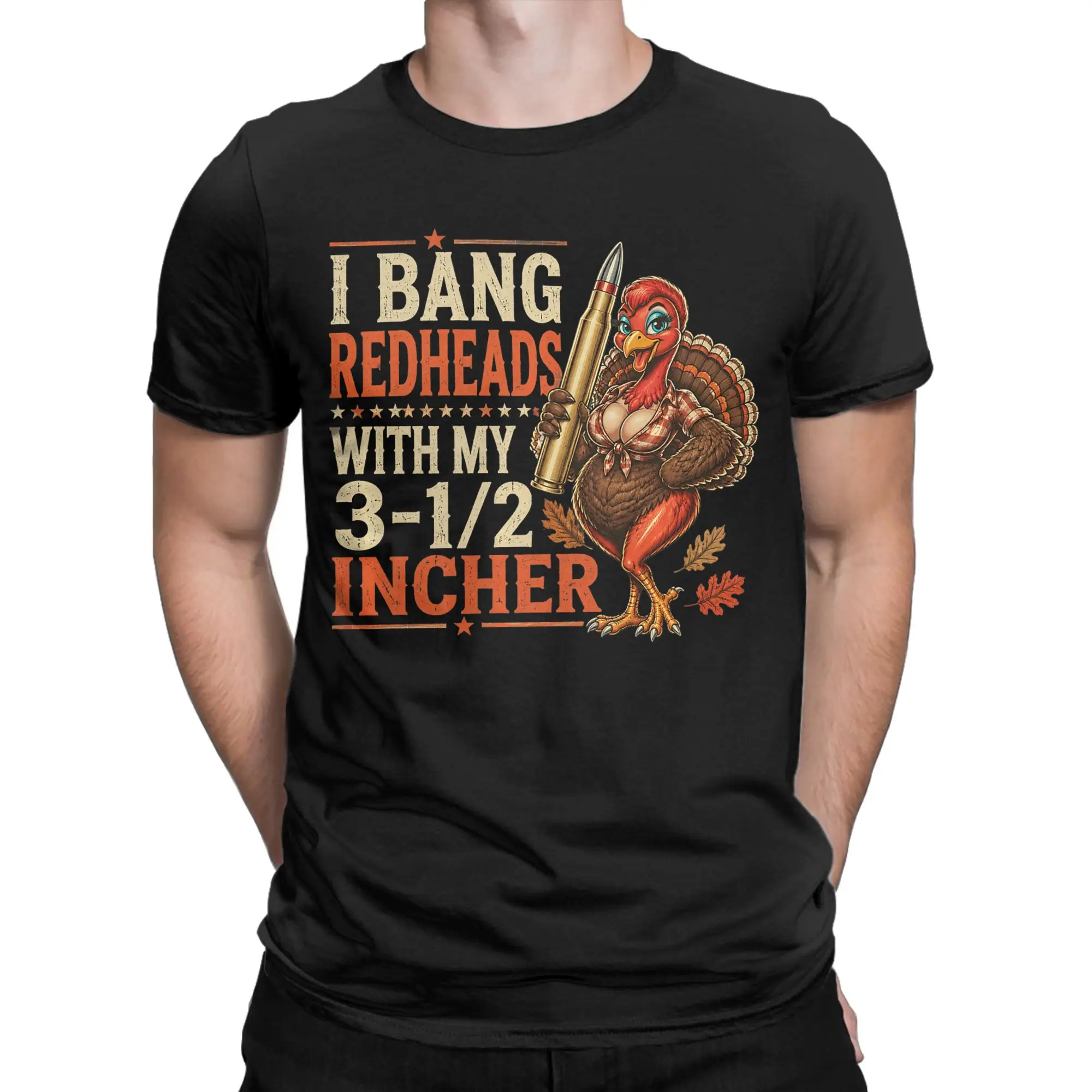 I Bang Redheads Turkey with My 3 1/2 in Funny Hunting T-Shirt for Men Cotton Tee Shirt O Neck Short Sleeve T Shirts Unique Tops