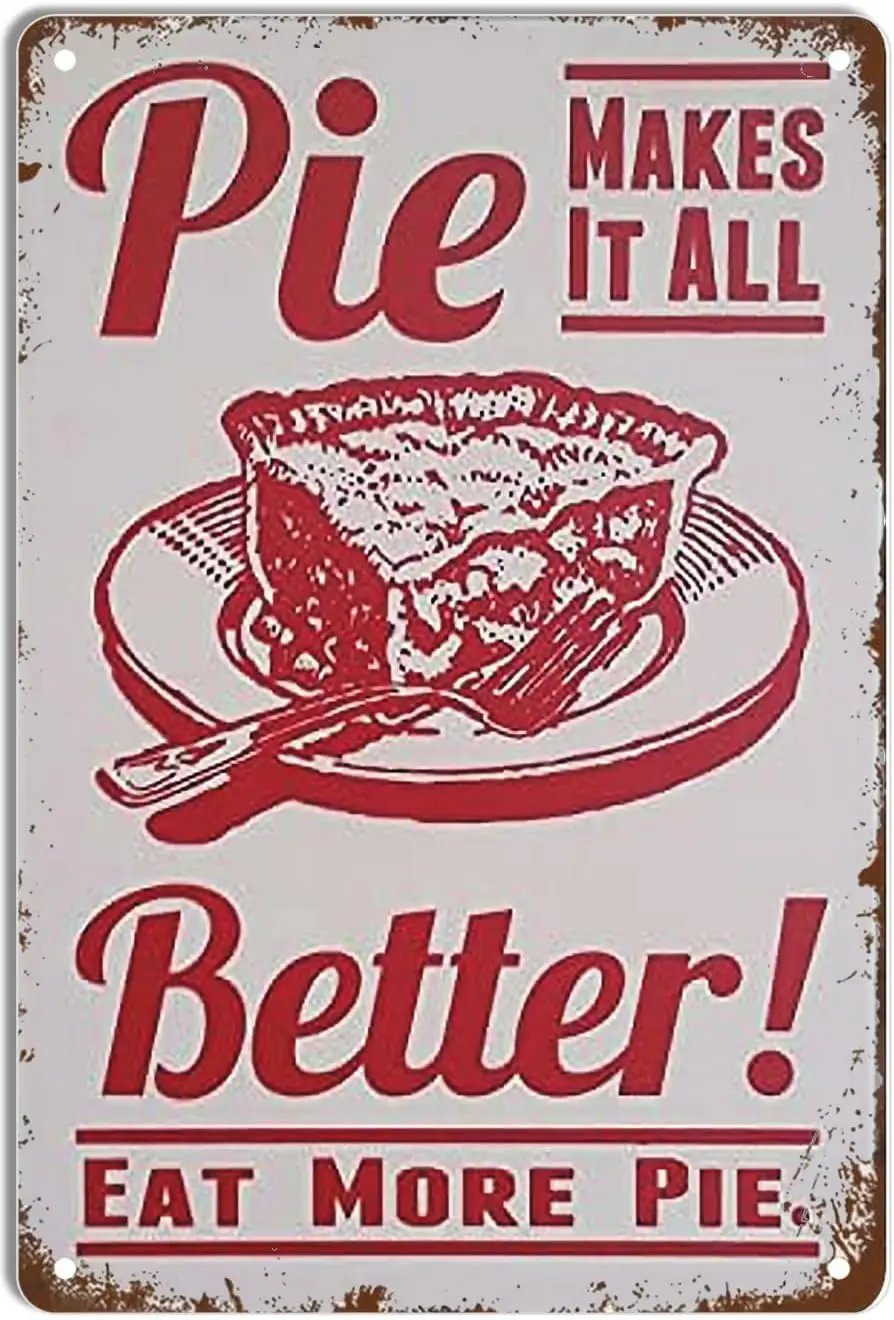 DHAEY Vintage Metal Tin Sign Pie Make It All Better Eat More Pie Iron Painting Home Family Lovers Gift Funny Bedroom Novelt sign