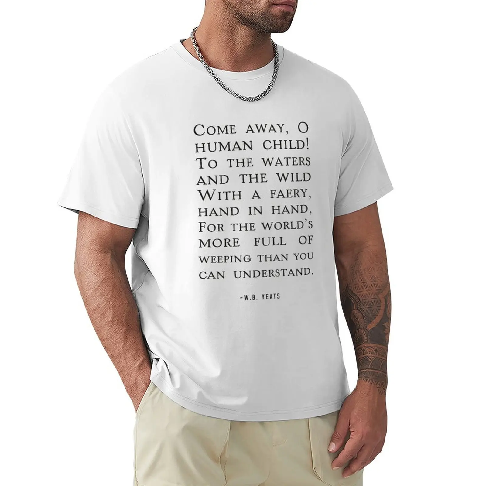 

The Stolen Child Quote, W.B Yeats T-Shirt boys animal print graphics customs funnys mens workout shirts