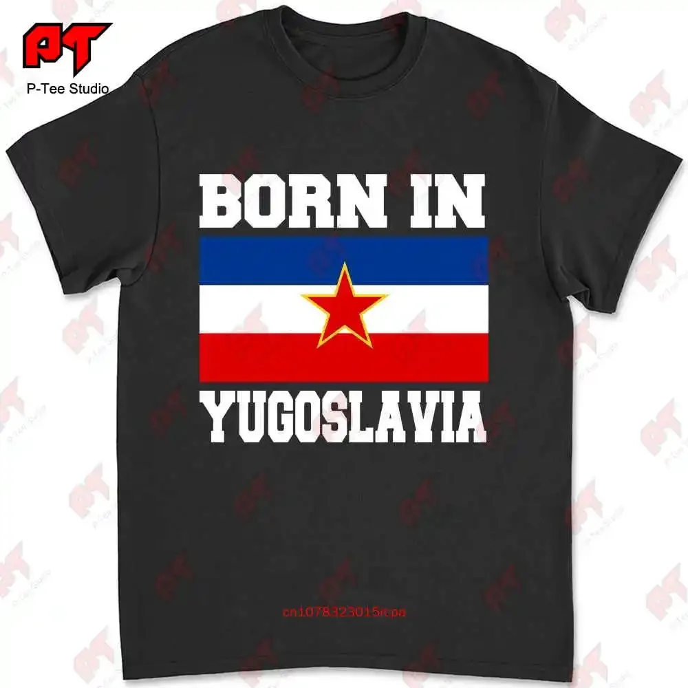 Born In Yugoslavia Jugoslavija Yugonostalgic Made In Flag T-shirt 75SV