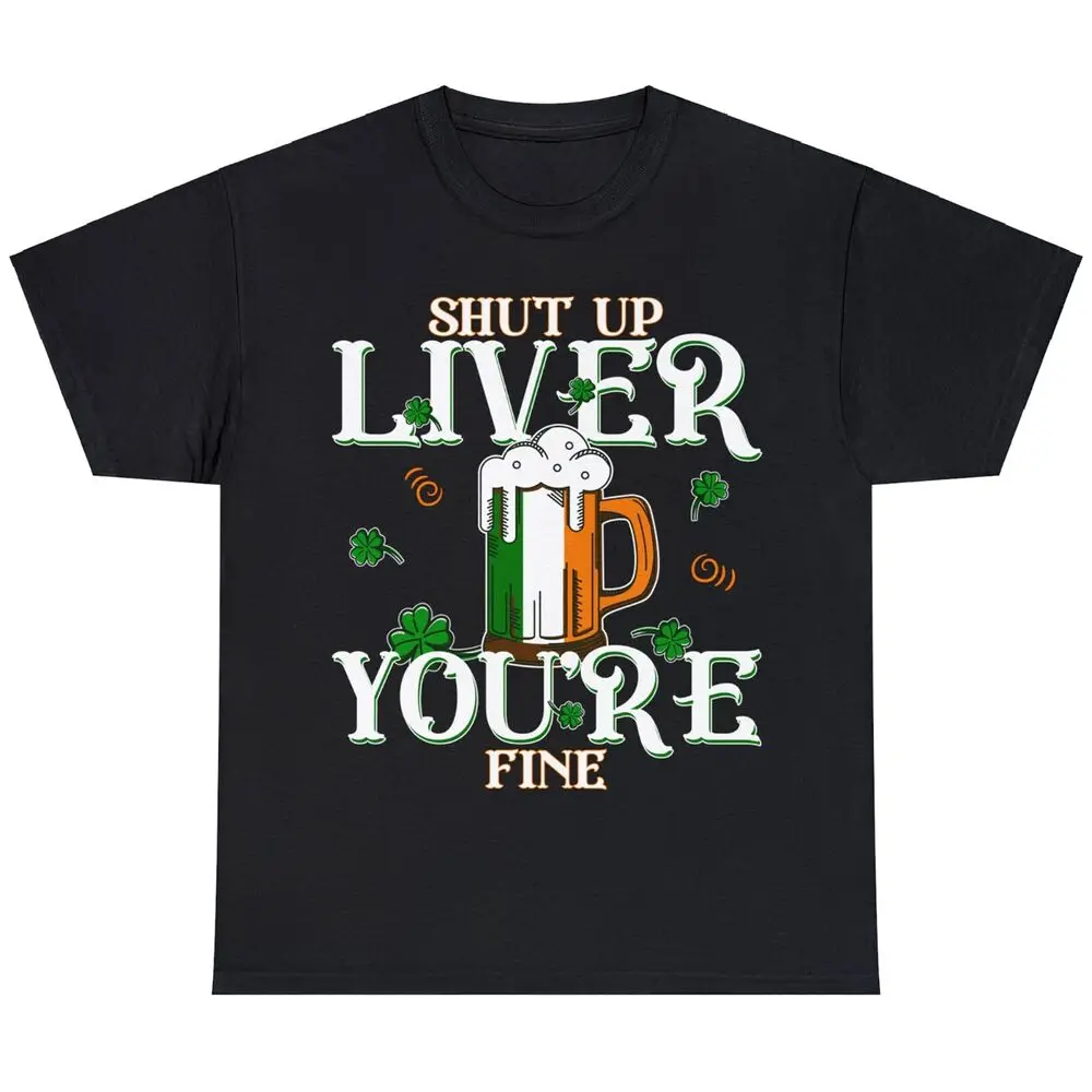 Dark Beer Drinking Saint Patrick's Shut Up Liver T-Shirt Y2K tops Unisex Summer Short Sleeve