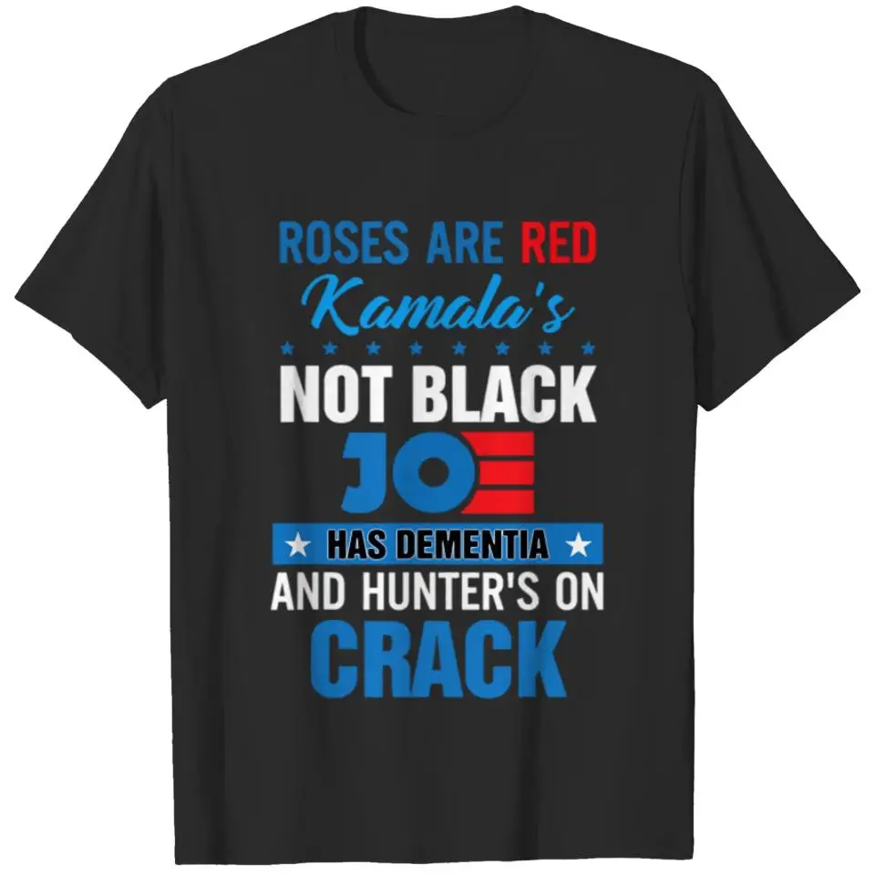 Roses are red kamala's not black joe has dementia T-shirt