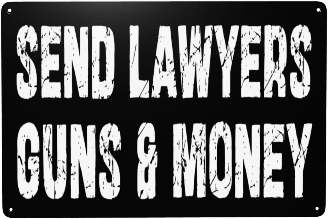 12x8 Send Lawyers Guns And Money Signs Tin Sign Retro Tin Sign Club Coffee Bar Home Wall Art Decoration Metal Tin Sign sign