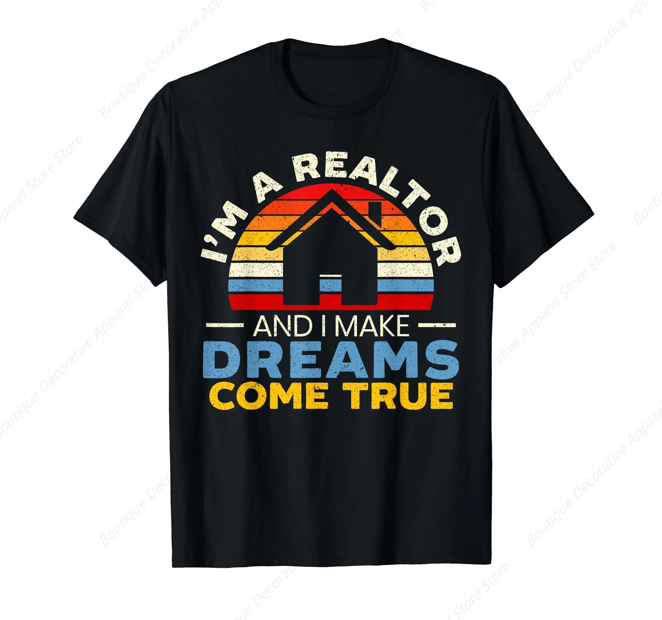 

I'm A Realtor And I Make Dreams Come True Real Estate T-Shirt