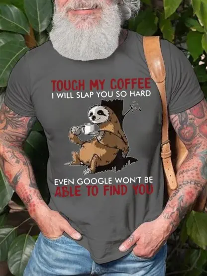 Mens TouchMy Coffee Google Won't Be Able To Find You Funny Sloth Graphic Print Casual Cotton Crew Neck T-Shirt