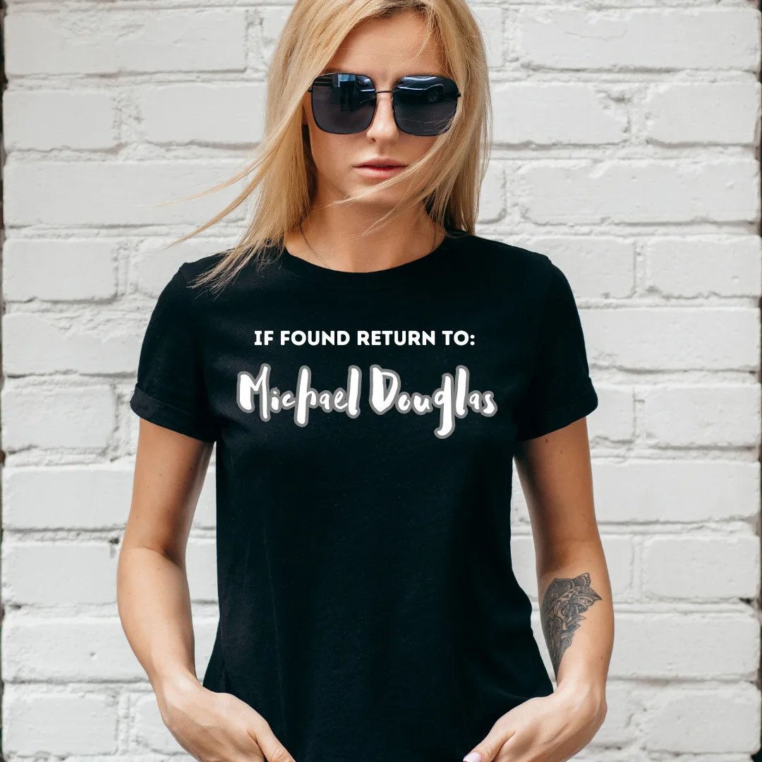 IF FOUND RETURN TO MICHAEL DOUGLAS T-SHIRT, Unisex and Lady Fit