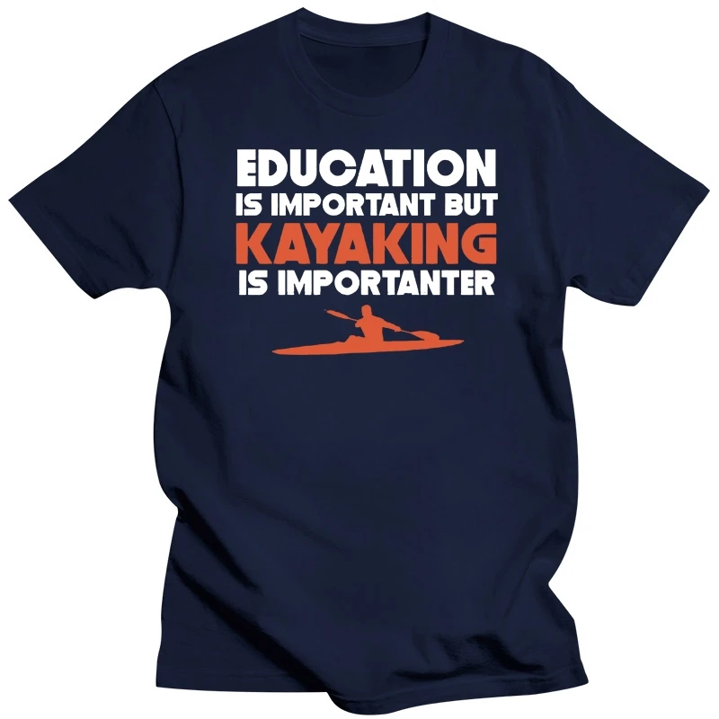 Education Is Important But Kayaking Is Importanter Funny T Shirt Printed Cartoon T Shirt Clothes