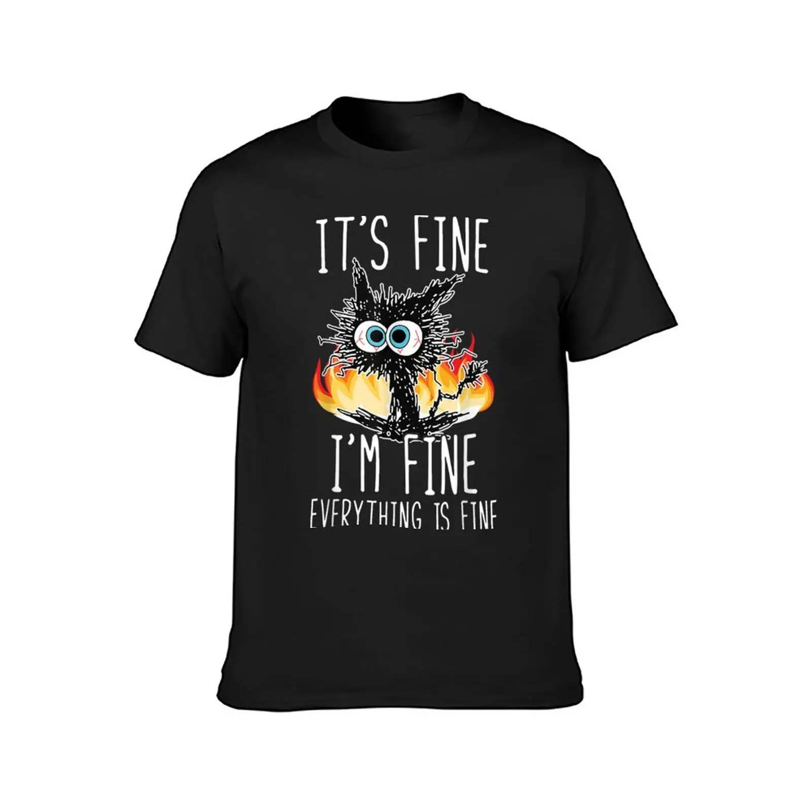 Its Fine Im Fine Everything Is Fine Funny shirt, Funny Cat T-Shirt cute tops anime clothes graphics blanks men workout shirt