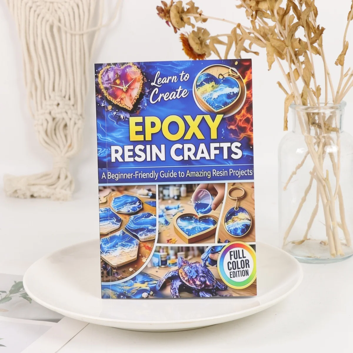 EPOXY RESIN CRAFTS FOR BEGINNERS: A No-Fail Guide to Perfect Projects, Bubble-Free Finishes, and Confident First Results