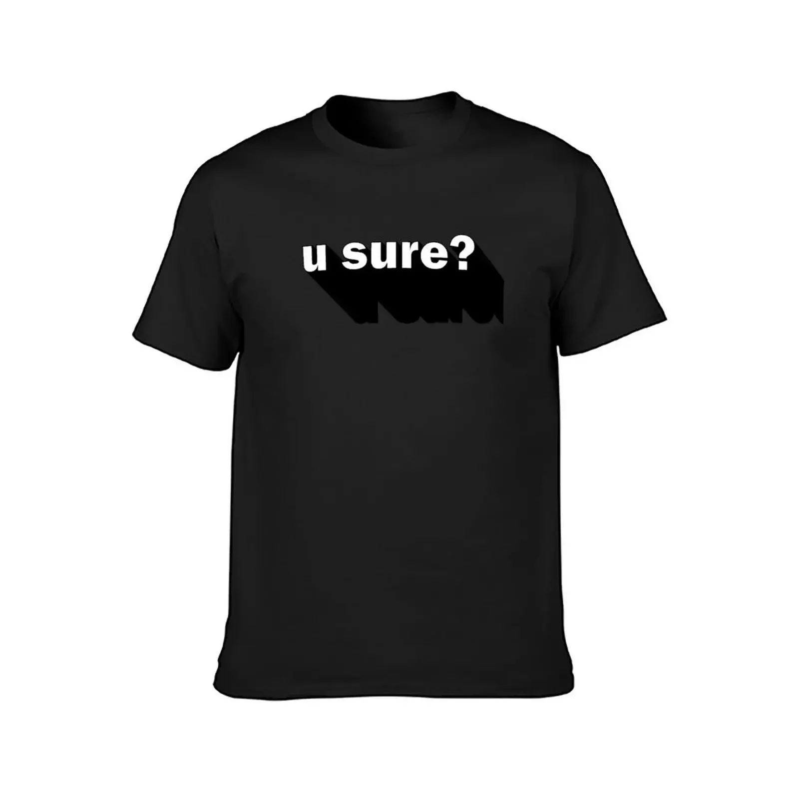 u sure? gen z slang T-Shirt plus sizes new edition quick drying plus size tops oversized t shirts for men