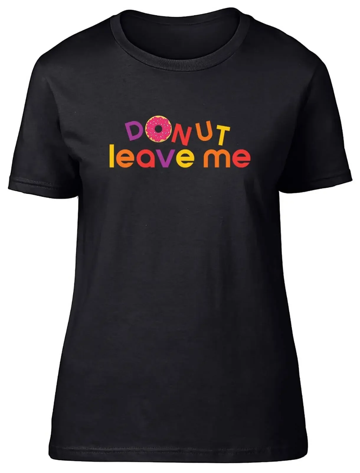 Donut Leave Me Fitted Womens Ladies T Shirt Gift