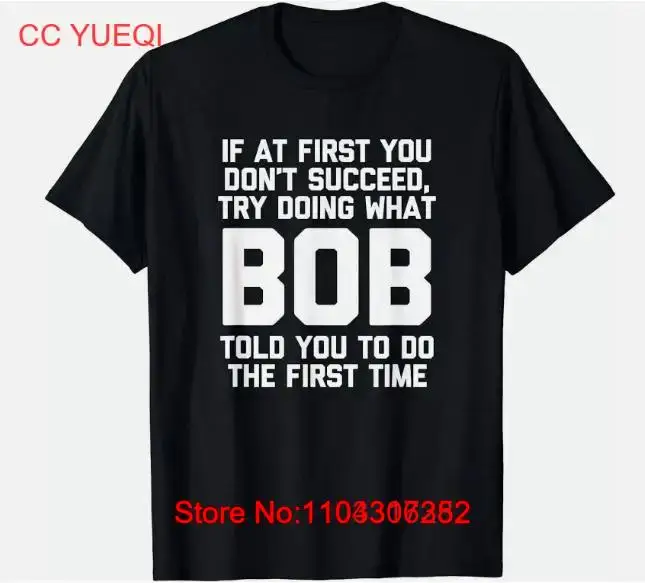 If at first you don't succeed do what BOB....Funny T shirt tee great gift idea