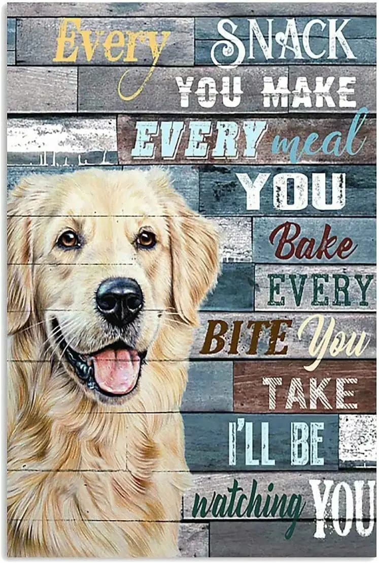 Metal Sign Golden Retriever Every Snack You Make Retro Metal Tin Signs Vintage Sign Antique Tin Sign Bar Poster for Home Ou sign