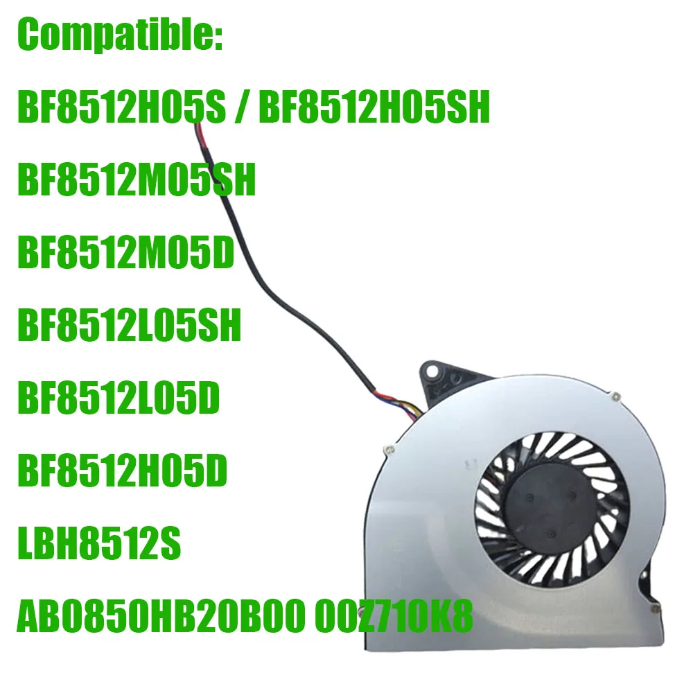 

Compatible BF8512H05S BF8512H05SH BF8512M05SH BF8512M05D BF8512L05SH BF8512L05D BF8512H05D LBH8512S / AB0850HB20B00 00Z710K8 Fan