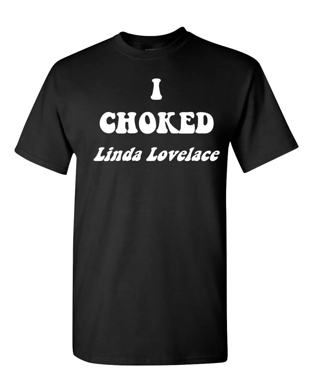 

Забавная Мужская футболка для взрослых с надписью «I Choked Linda Lovelace» размером до 6 штук, 1225
