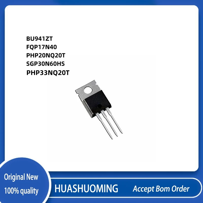 10Pcs/Lot BU941ZT  FQP17N40    PHP20NQ20T    PHP20N   20NQ20T   G30N60HS SGP30N60HS G30N60HS  PHP33NQ20T    PHP33  TO-220