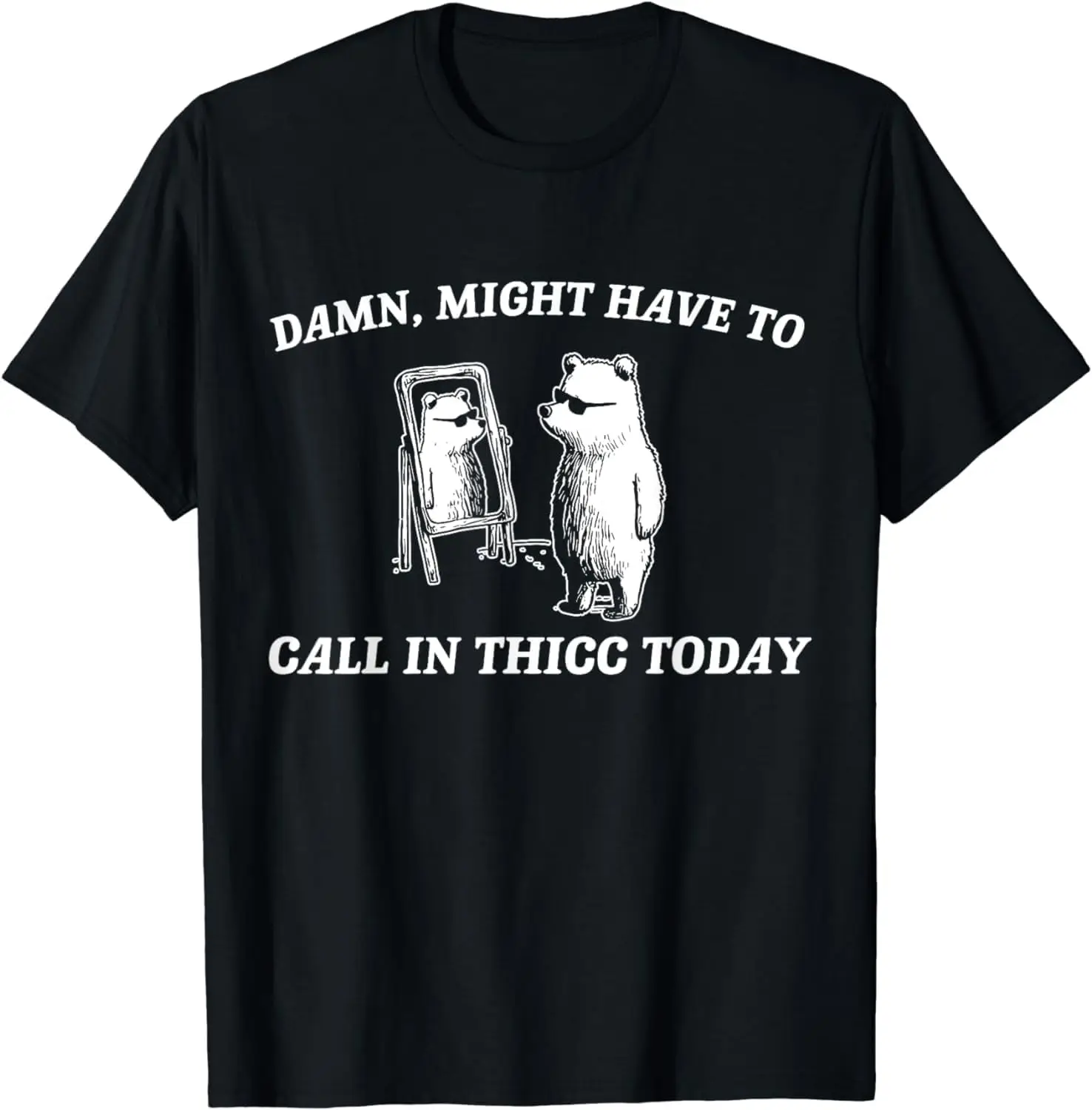 Might Have To Call In Thicc Today Funny T-Shirt Unisex T-shirts For Men Women Summer Tees Cotton Luxury Brand Vintage Oversized