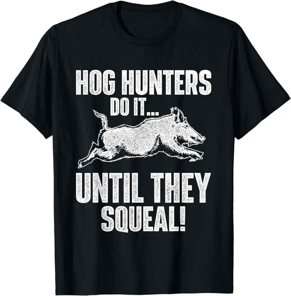 Boar Hunting Wild Hog Hog Hunters Do It Until They Squeal T-Shirt  Cotton Luxury brand vintage oversized